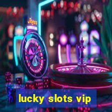 lucky slots vip